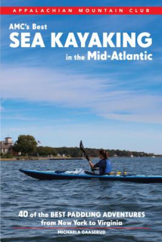 Книга Appalachian Mountain Club's Best Sea Kayaking in the Mid-Atlantic Michaela Riva Gaaserud