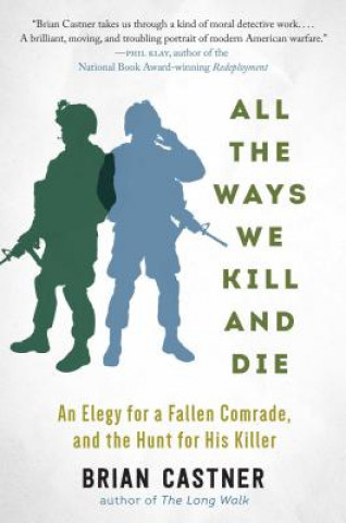 Carte All the Ways We Kill and Die Brian Castner