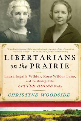 Książka Libertarians on the Prairie Christine Woodside