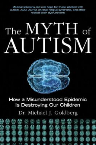 Könyv The Myth of Autism Michael J. Goldberg