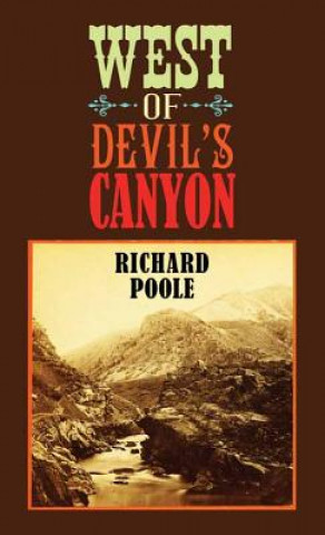 Kniha West of Devil's Canyon Richard Poole