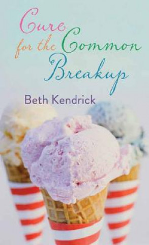 Könyv Cure for the Common Breakup Beth Kendrick