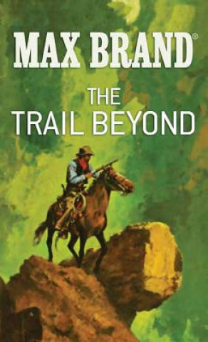 Книга The Trail Beyond Max Brand