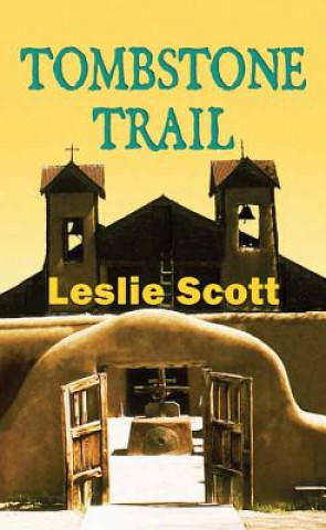 Kniha Tombstone Trail Leslie Scott