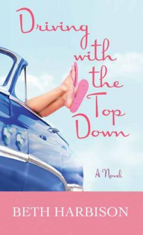 Книга Driving With the Top Down Beth Harbison