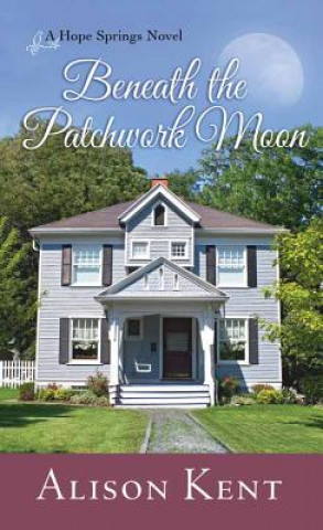 Libro Beneath the Patchwork Moon Alison Kent