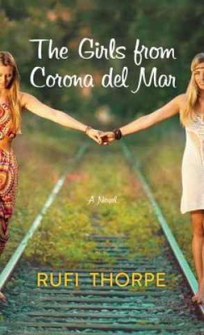 Livre The Girls from Corona Del Mar Rufi Thorpe