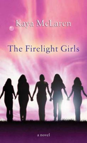 Knjiga The Firelight Girls Kaya McLaren