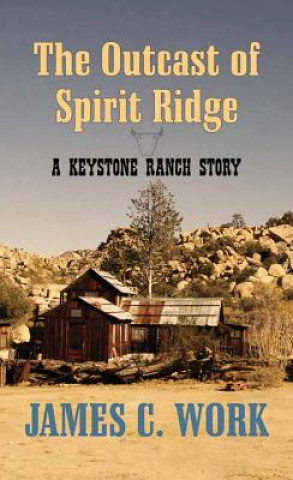 Kniha The Outcast of Spirit Ridge James C. Work