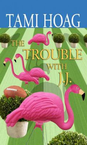 Libro The Trouble With J.J. Tami Hoag