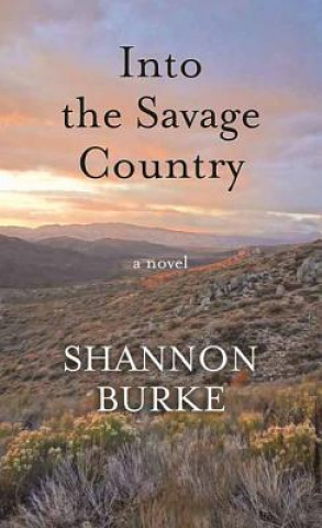 Carte Into the Savage Country Shannon Burke