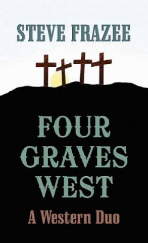 Knjiga Four Graves West Steve Frazee