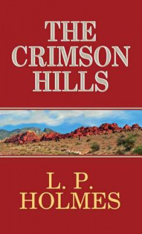 Kniha The Crimson Hills L. P. Holmes