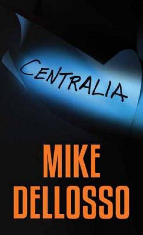 Книга Centralia Mike Dellosso