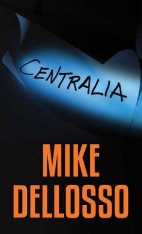 Book Centralia Mike Dellosso