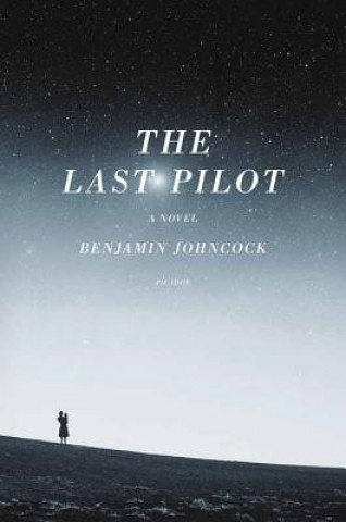 Книга The Last Pilot Benjamin Johncock