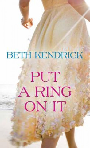 Книга Put a Ring on It Beth Kendrick