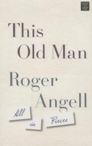 Könyv This Old Man Roger Angell
