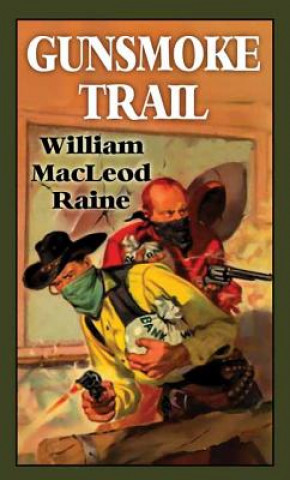 Kniha Gunsmoke Trail William MacLeod Raine