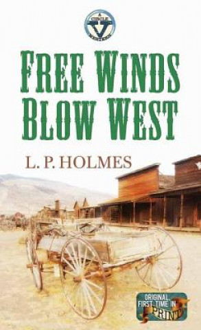 Kniha Free Winds Blow West L. P. Holmes