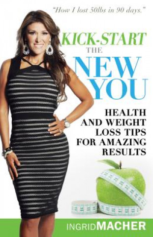 Książka Kick-start the New You Ingrid Macher