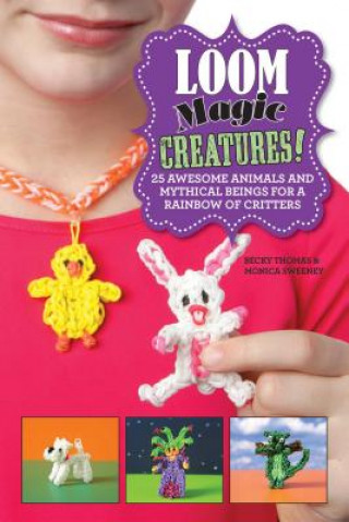 Buch Loom Magic Creatures! Becky Thomas