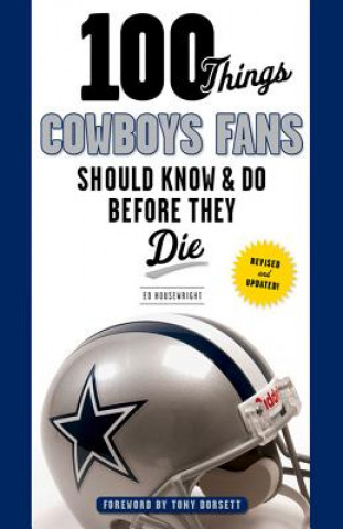 Livre 100 Things Cowboys Fans Should Know & Do Before They Die Ed Housewright