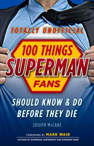 Carte 100 Things Superman Fans Should Know & do Before They Die Joseph McCabe