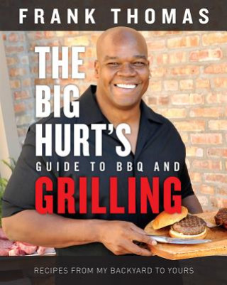 Kniha Big Hurt's Guide to BBQ and Grilling Frank Thomas