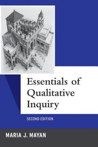 Książka Essentials of Qualitative Inquiry Maria J. Mayan