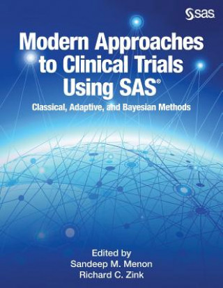 Knjiga Modern Approaches to Clinical Trials Using SAS Sandeep M. Menon