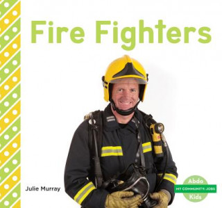 Könyv Fire Fighters Julie Murray