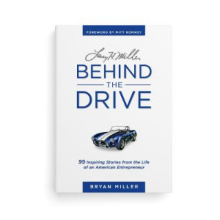 Kniha Larry H. Miller - Behind the Drive Bryan J. Miller