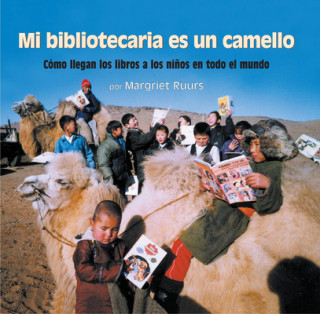 Kniha Mi bibliotecaria es un camello / My Librarian is a Camel Margriet Ruurs