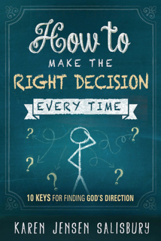 Kniha How To Make The Right Decision Every Time Karen Jensen Salisbury