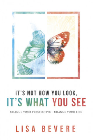 Kniha It's Not How You Look, It's What You See Lisa Bevere