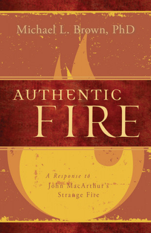 Könyv Authentic Fire Michael L. Brown