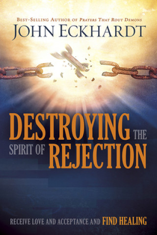 Könyv Destroying The Spirit Of Rejection John Eckhardt