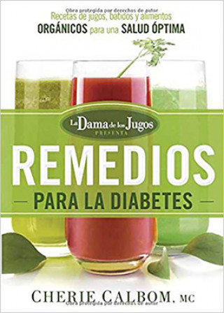 Knjiga Los remedios para la Diabetes de la Dama de los Jugos / Remedies for Diabetes for the Dame de los Jugos Cherie Calbom