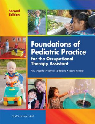 Book Foundations of Pediatric Practice for the Occupational Therapy Assistant Amy Wagenfeld