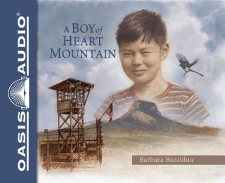 Audio A Boy of Heart Mountain Barbara Bazaldua