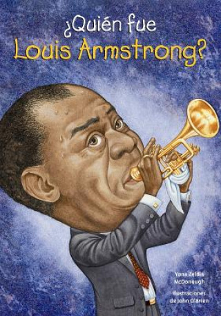 Kniha żQuién fue Louis Armstrong?/ Who was Louis Armstrong? Yona Zeldis McDonough