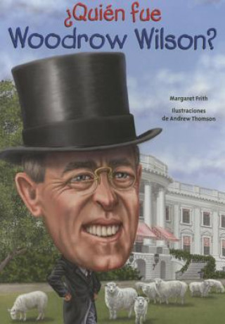 Carte Quién fue Woodrow Wilson?/ Who was Woodrow Wilson? Margaret Frith