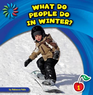 Книга What Do People Do in Winter? Rebecca Felix