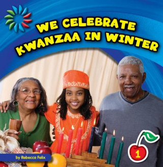 Książka We Celebrate Kwanzaa in Winter Rebecca Felix