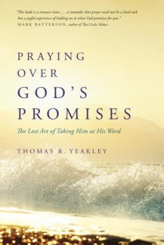 Könyv Praying Over God's Promises Thomas R. Yeakley