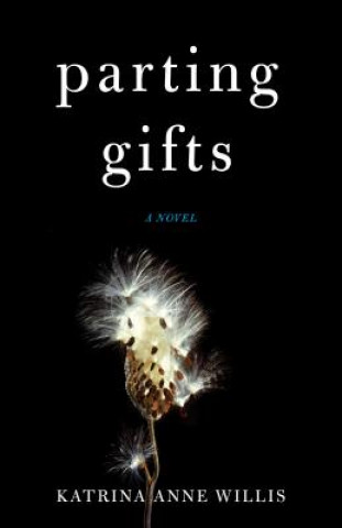 Könyv Parting Gifts Katrina Anne Willis