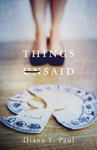 Kniha Things Unsaid Diana Y. Paul