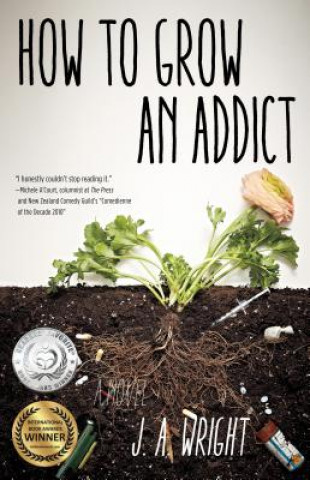 Libro How to Grow an Addict J. A. Wright