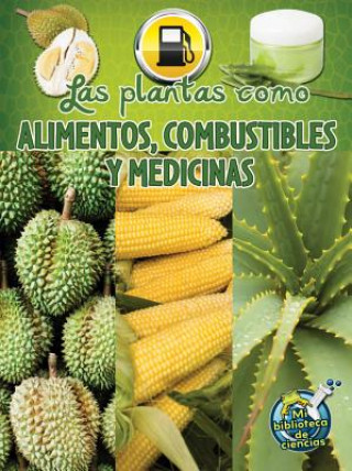 Kniha Las plantas como alimentos, combustibles y medicinas / Plants as Food, Fuel, and Medicines Julie K. Lundgren